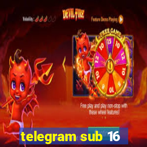 telegram sub 16